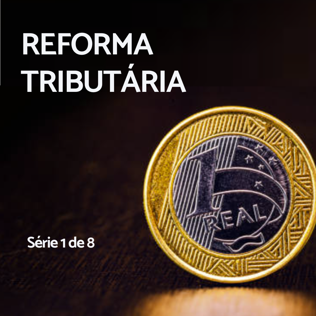 Reforma Tributária: as principais mudanças e prazos