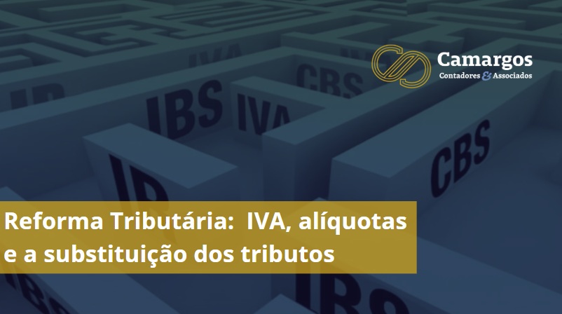 Reforma Tributária: Entenda o IVA, alíquotas e a substituição dos tributos sobre o consumo