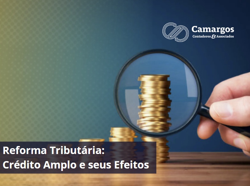 Reforma Tributária: Crédito Amplo e seus Efeitos